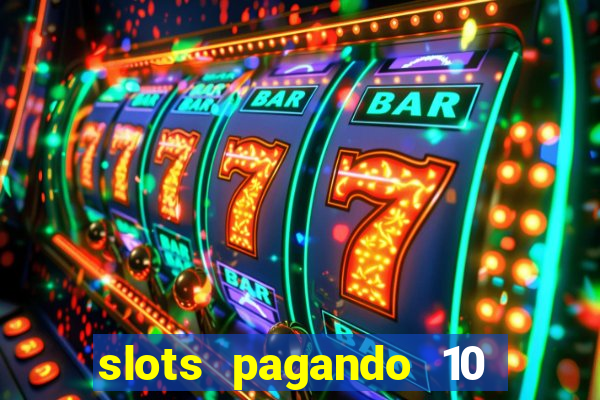 slots pagando 10 no cadastro